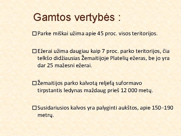  Gamtos vertybės : � Parke miškai užima apie 45 proc. visos teritorijos. �