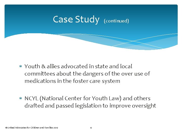 Case Study (continued) Youth & allies advocated in state and local committees about the