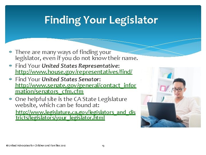 Finding Your Legislator There are many ways of finding your legislator, even if you