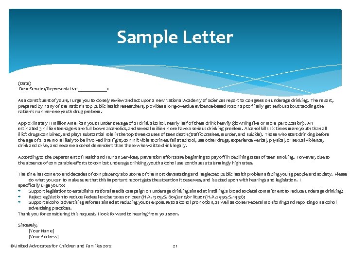 Sample Letter (Date) Dear Senator/Representative ______: As a constituent of yours, I urge you