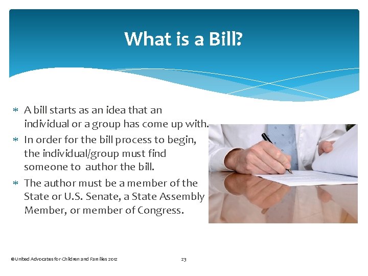 What is a Bill? A bill starts as an idea that an individual or