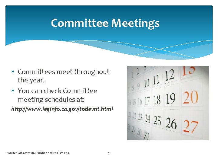 Committee Meetings Committees meet throughout the year. You can check Committee meeting schedules at: