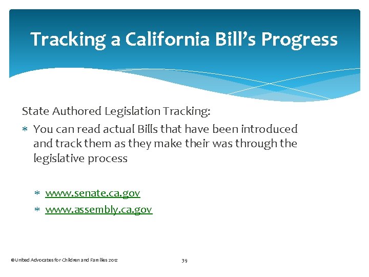 Tracking a California Bill’s Progress State Authored Legislation Tracking: You can read actual Bills