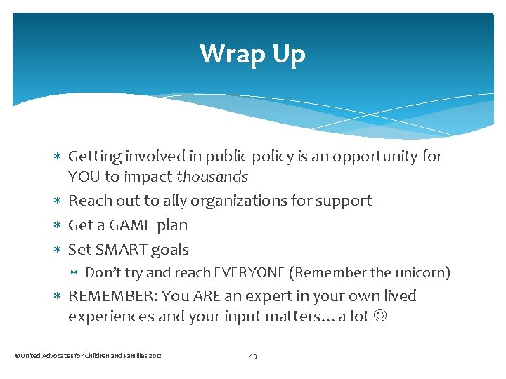 Wrap Up Getting involved in public policy is an opportunity for YOU to impact