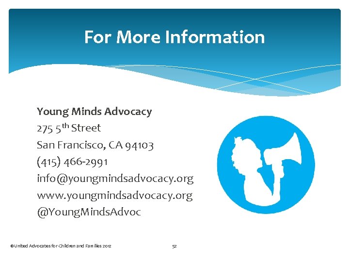 For More Information Young Minds Advocacy 275 5 th Street San Francisco, CA 94103