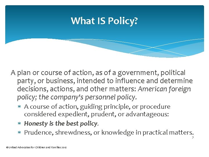 What IS Policy? A plan or course of action, as of a government, political