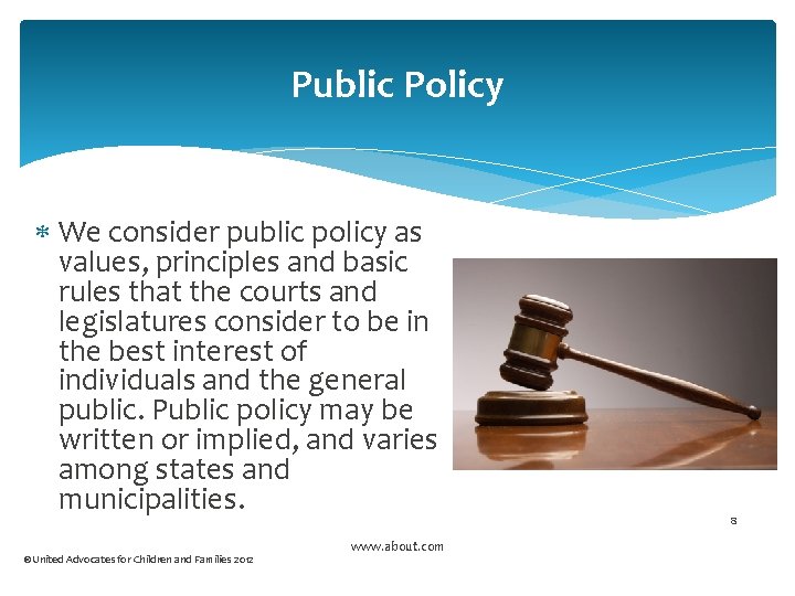 Public Policy We consider public policy as values, principles and basic rules that the