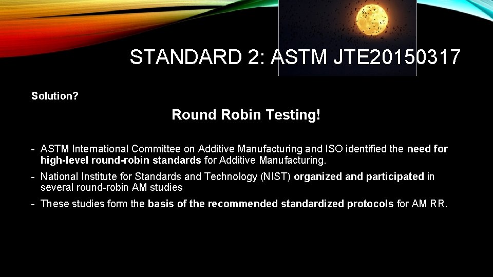 STANDARD 2: ASTM JTE 20150317 Solution? Round Robin Testing! - ASTM International Committee on