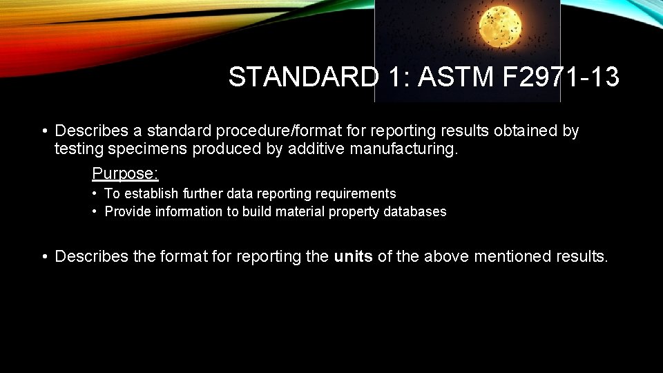 STANDARD 1: ASTM F 2971 -13 • Describes a standard procedure/format for reporting results