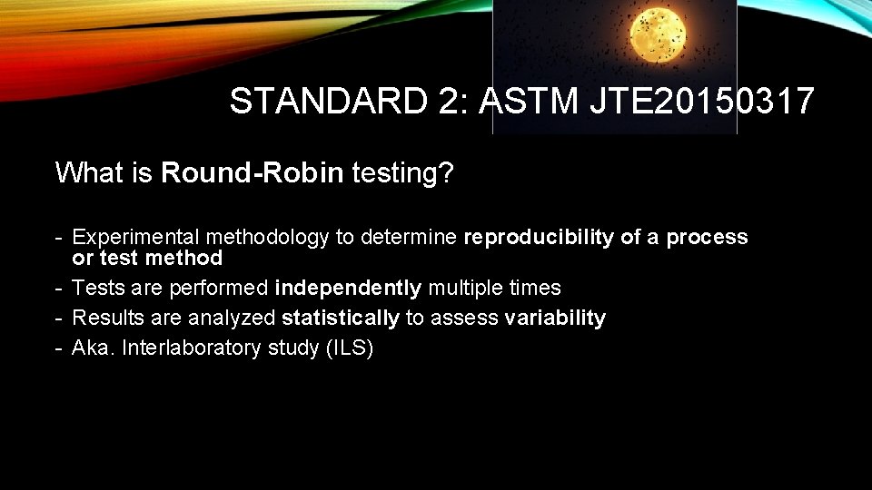 STANDARD 2: ASTM JTE 20150317 What is Round-Robin testing? - Experimental methodology to determine