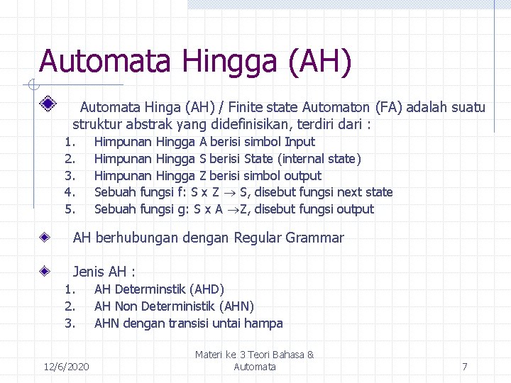 Automata Hingga (AH) Automata Hinga (AH) / Finite state Automaton (FA) adalah suatu struktur