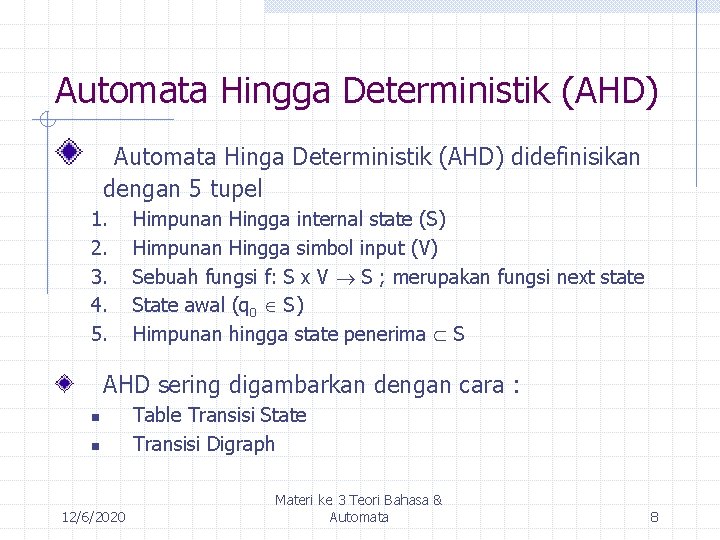 Automata Hingga Deterministik (AHD) Automata Hinga Deterministik (AHD) didefinisikan dengan 5 tupel 1. 2.