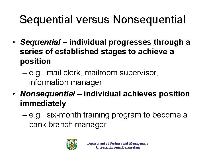 Sequential versus Nonsequential • Sequential – individual progresses through a series of established stages