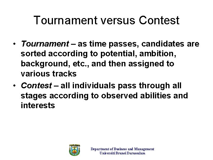 Tournament versus Contest • Tournament – as time passes, candidates are sorted according to