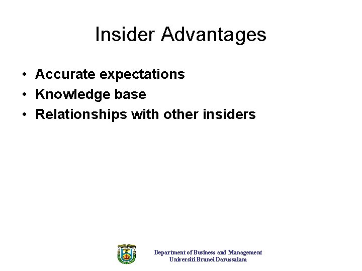 Insider Advantages • Accurate expectations • Knowledge base • Relationships with other insiders Department