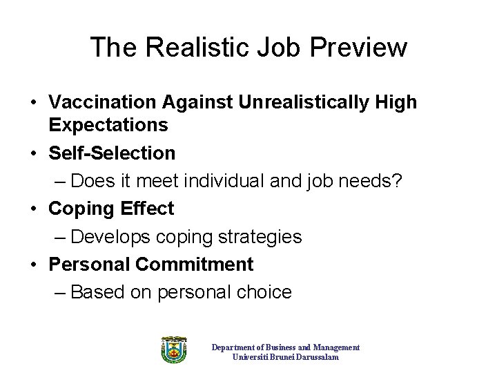 The Realistic Job Preview • Vaccination Against Unrealistically High Expectations • Self-Selection – Does