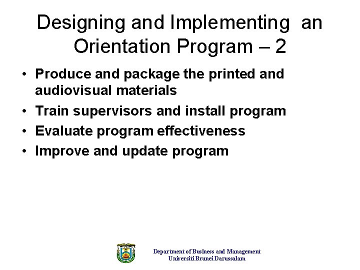 Designing and Implementing an Orientation Program – 2 • Produce and package the printed