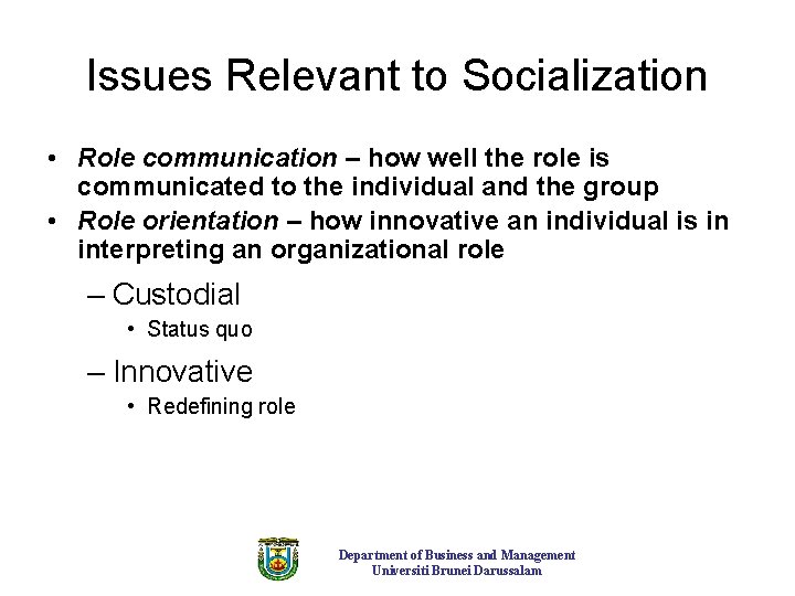 Issues Relevant to Socialization • Role communication – how well the role is communicated