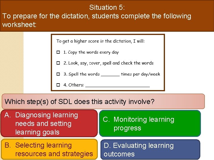 Situation 5: To prepare for the dictation, students complete the following worksheet: Which step(s)