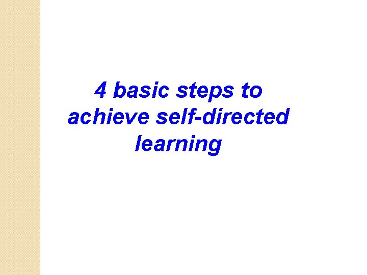 4 basic steps to achieve self-directed learning 