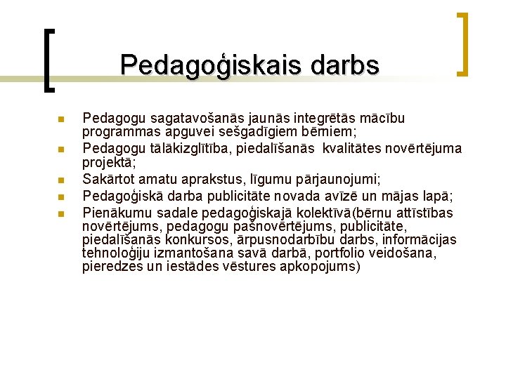 Pedagoģiskais darbs n n n Pedagogu sagatavošanās jaunās integrētās mācību programmas apguvei sešgadīgiem bērniem;