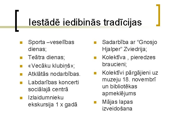 Iestādē iedibinās tradīcijas n n n Sporta –veselības dienas; Teātra dienas; «Vecāku klubiņš» ;