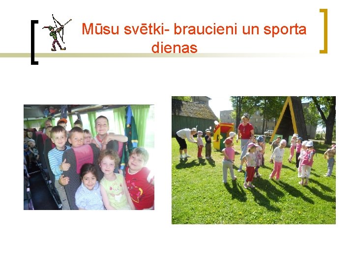 Mūsu svētki- braucieni un sporta dienas 