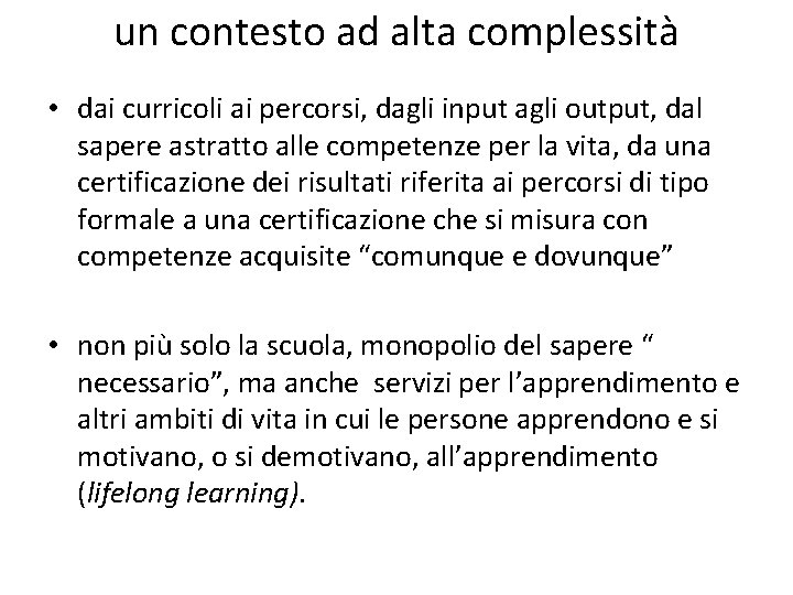 un contesto ad alta complessità • dai curricoli ai percorsi, dagli input agli output,