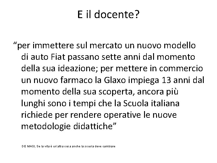 E il docente? “per immettere sul mercato un nuovo modello di auto Fiat passano