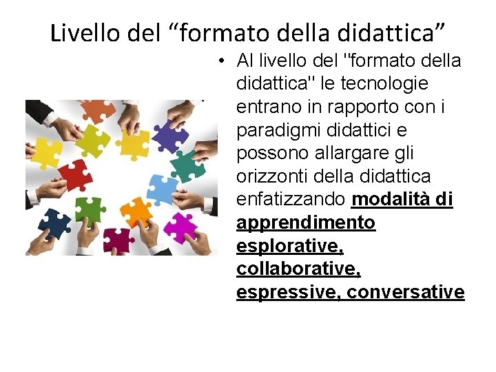 Livello del “formato della didattica” • Al livello del "formato della didattica" le tecnologie