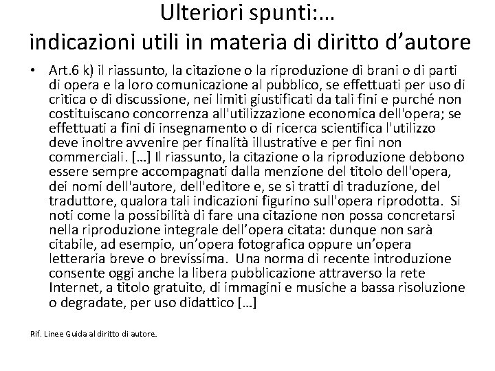 Ulteriori spunti: … indicazioni utili in materia di diritto d’autore • Art. 6 k)