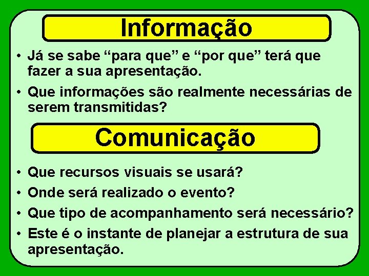 Informação • Já se sabe “para que” e “por que” terá que fazer a