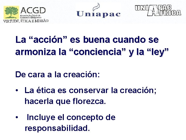 Ética La “acción” es buena cuando se armoniza la “conciencia” y la “ley” De