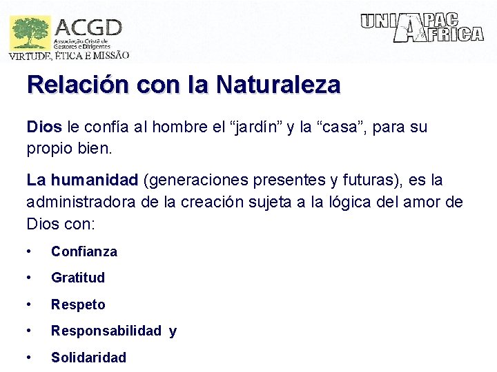 Relación con la Naturaleza Dios le confía al hombre el “jardín” y la “casa”,