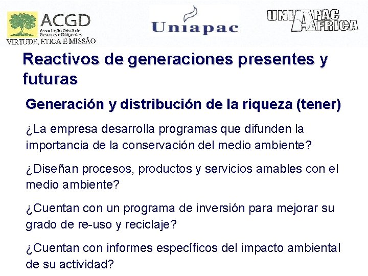 Reactivos de generaciones presentes y futuras Generación y distribución de la riqueza (tener) ¿La