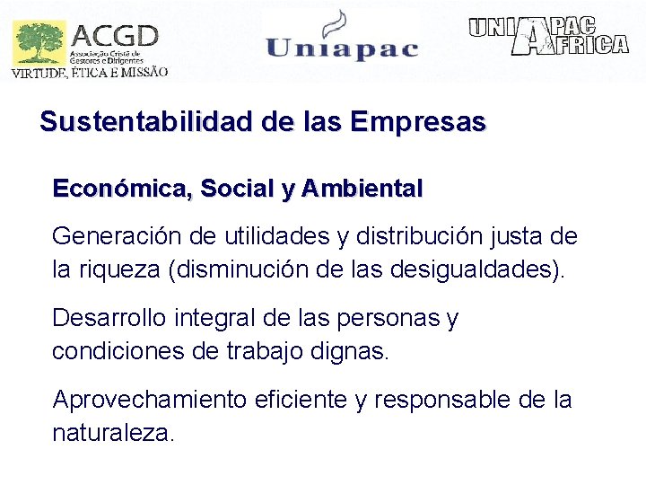 Sustentabilidad de las Empresas Económica, Social y Ambiental Generación de utilidades y distribución justa