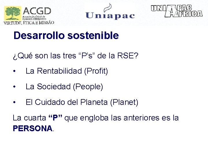 Desarrollo sostenible ¿Qué son las tres “P’s” de la RSE? • La Rentabilidad (Profit)