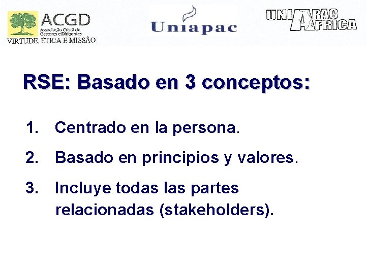 RSE: Basado en 3 conceptos: 1. Centrado en la persona. 2. Basado en principios