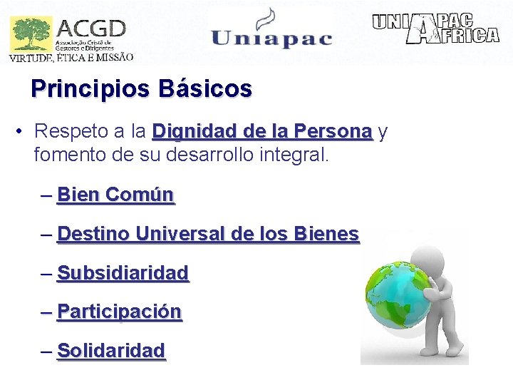 Principios Básicos • Respeto a la Dignidad de la Persona y fomento de su