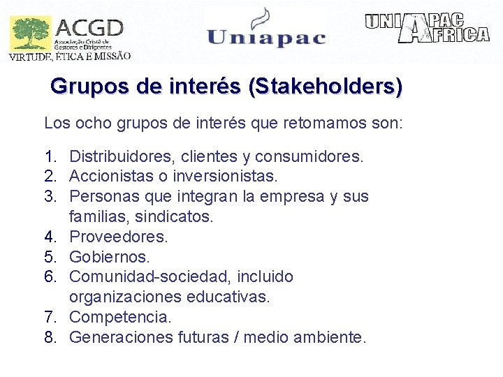Grupos de interés (Stakeholders) Los ocho grupos de interés que retomamos son: 1. Distribuidores,
