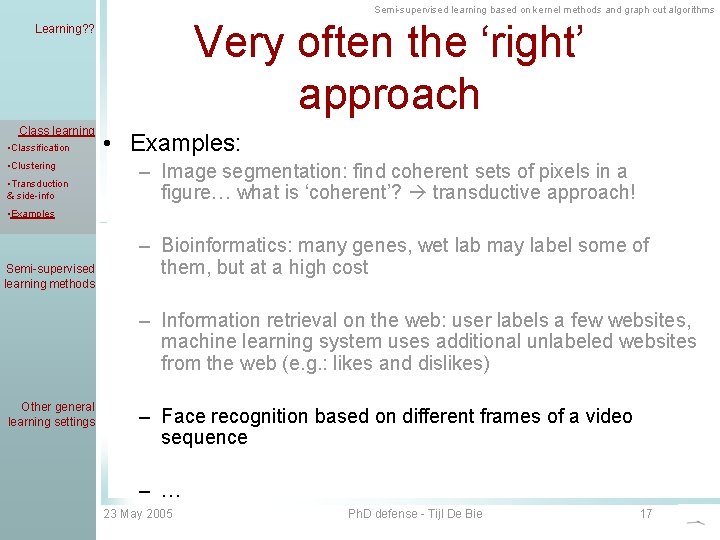 Semi-supervised learning based on kernel methods and graph cut algorithms Very often the ‘right’