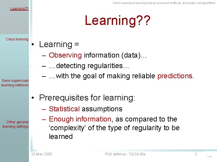 Semi-supervised learning based on kernel methods and graph cut algorithms Learning? ? Class learning