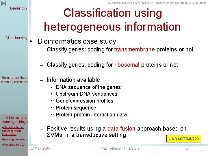 Semi-supervised learning based on kernel methods and graph cut algorithms Learning? ? Class learning