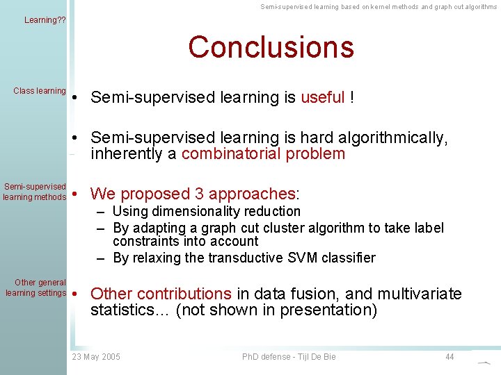 Semi-supervised learning based on kernel methods and graph cut algorithms Learning? ? Conclusions Class
