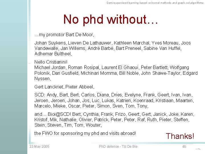 Semi-supervised learning based on kernel methods and graph cut algorithms No phd without… …my