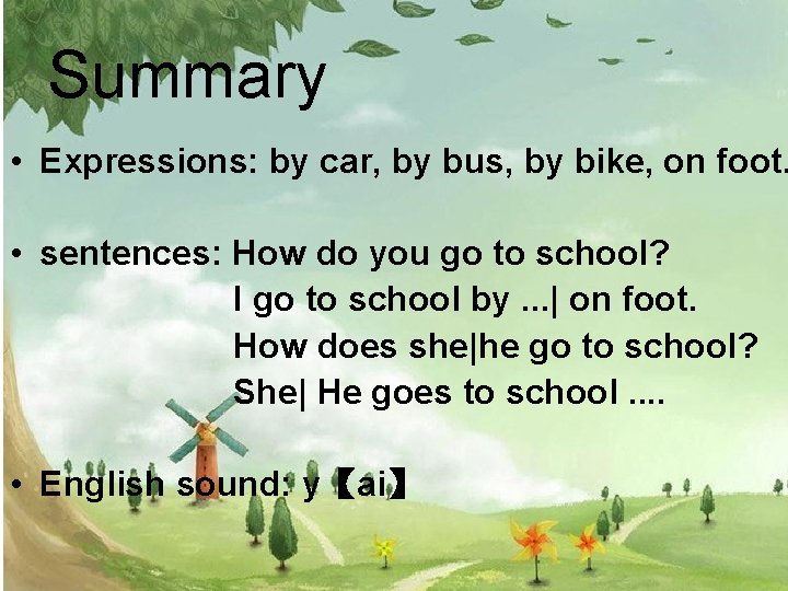 Summary • Expressions: by car, by bus, by bike, on foot. • sentences: How