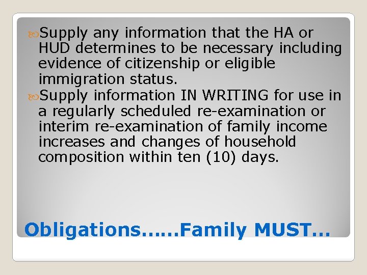  Supply any information that the HA or HUD determines to be necessary including