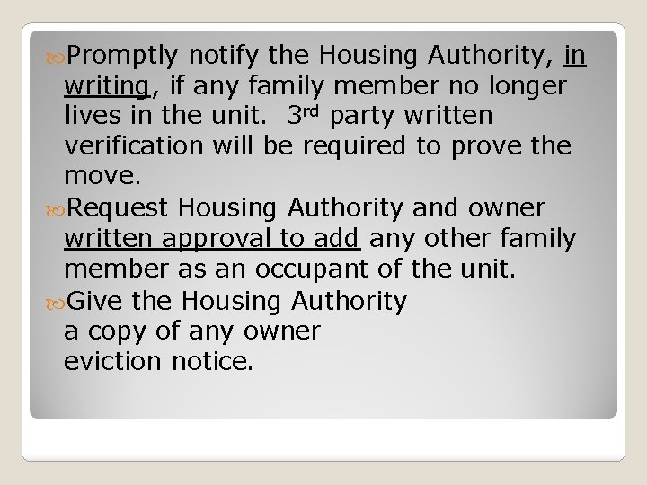  Promptly notify the Housing Authority, in writing, if any family member no longer