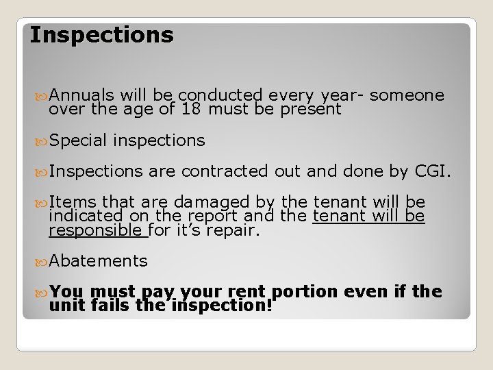 Inspections Annuals will be conducted every year- someone over the age of 18 must