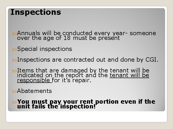 Inspections Annuals will be conducted every year- someone over the age of 18 must